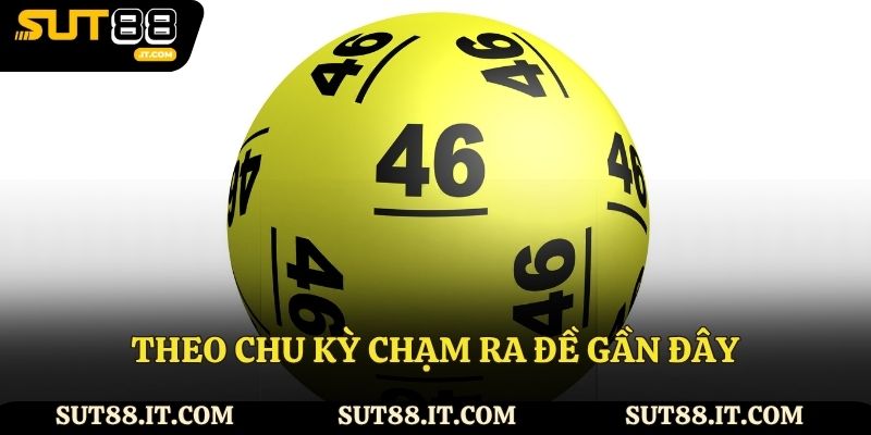 Theo chu kỳ chạm ra đề gần đây