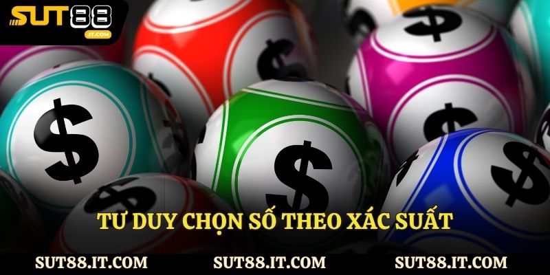 Tư duy chọn số theo xác suất