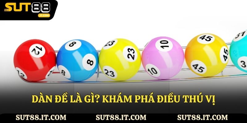 Dàn đề là gì? Khám phá điều thú vị theo chuyên gia Sut88
