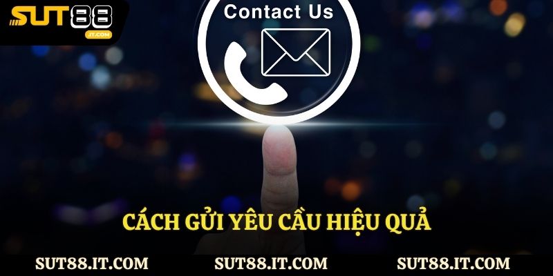 Cách gửi yêu cầu hiệu quả