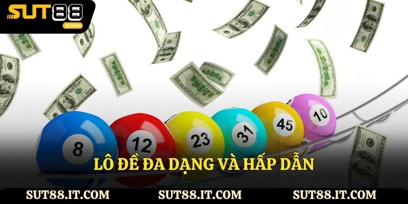 Danh mục lô đề đa dạng và hấp dẫn