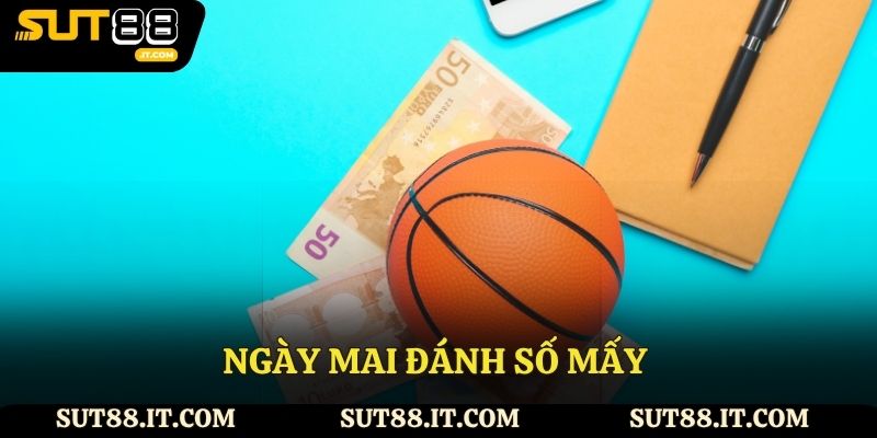 Ngày mai đánh số mấy ở Sut88 giúp tăng cơ hội thắng lớn