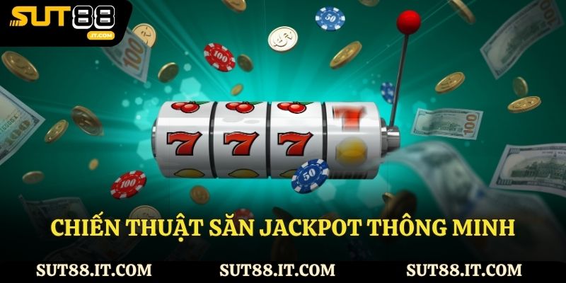 Chiến thuật săn jackpot