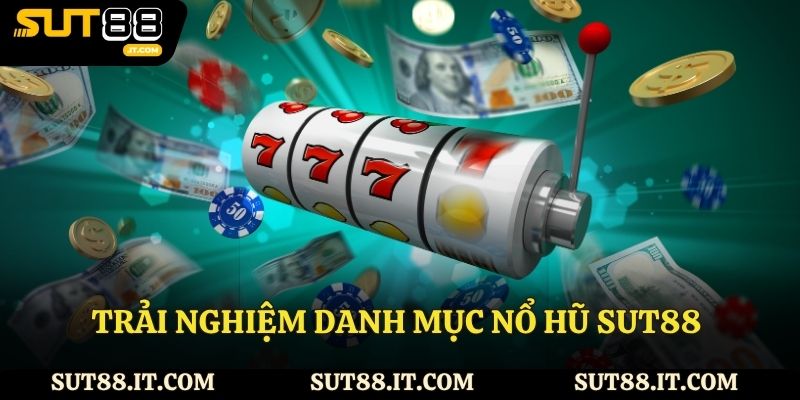 Trải nghiệm danh mục nổ hũ sut88 đa dạng và hấp dẫn 2025