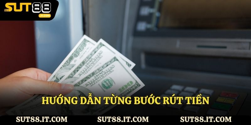 Hướng dẫn từng bước rút tiền